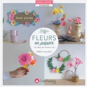 Fleurs en papier : 20 idées de création DIY - Hélène Jourdain