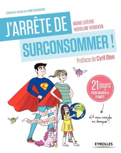 J'arrête de surconsommer ! : 21 jours pour sauver la planète et mon compte en banque ! de Marie Lefè