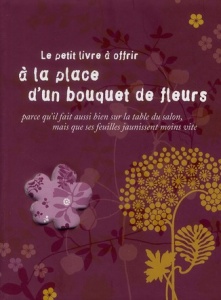 Le petit livre à offrir à la place d'un bouquet de fleurs - Raphaële Vidaling