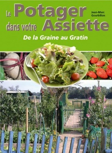 Le potager dans votre assiette, de la graine au gratin - Jean-Marc Gourbillon