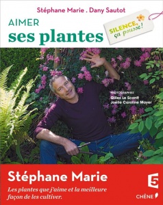 Silence, ça pousse !. Aimer ses plantes - Stéphane Marie, Dany Sautot
